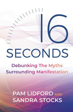 16 Seconds: Debunking The Myths Surrounding Manifestation 16 Seconds: Debunking The Myths Surrounding Manifestation