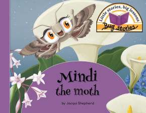 Mindi The Moth : Little Stories, Big Lessons Mindi The Moth : Little Stories, Big Lessons