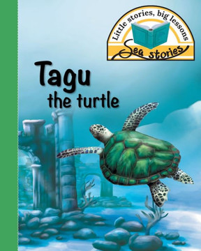 Tagu The Turtle : Little Stories, Big Lessons