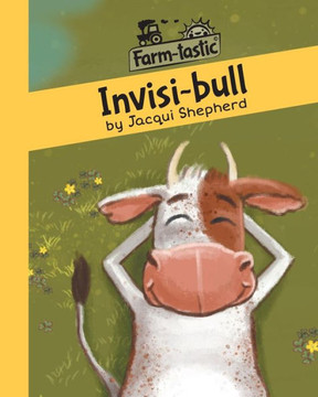 Invisi-bull: Fun with words, valuable lessons (Farm-Tastic) Invisi-bull: Fun with words, valuable lessons (Farm-Tastic)