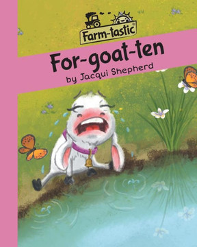 For-goat-ten: Fun with words, valuable lessons (Farm-Tastic) For-goat-ten: Fun with words, valuable lessons (Farm-Tastic)