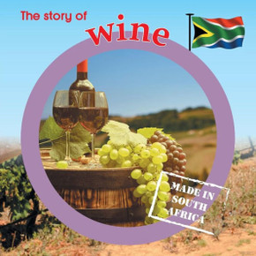 The Story Of Wine : Made In South Africa