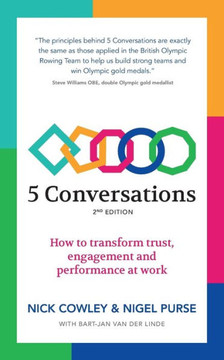 5 Conversations: How to transform trust, engagement and performance at work 5 Conversations: How to transform trust, engagement and performance at work