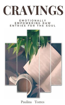 Cravings: Emotionally Empowering Raw Entries For The Soul