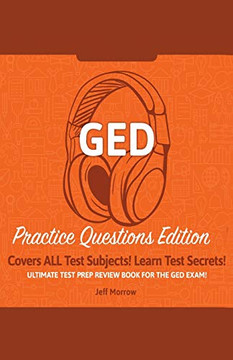 GED Study Guide!: Practice Questions Edition! Ultimate Test Prep Review Book For The GED Exam!: Covers ALL Test Subjects! Learn Test Secrets!