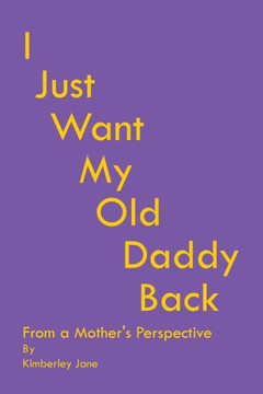 I Just Want My Old Daddy Back: From A Mother's Perspective