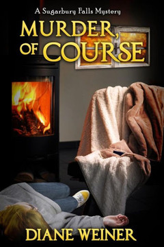 Murder, Of Course : A Sugarbury Falls Mystery