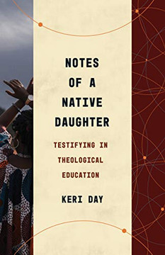 Notes Of A Native Daughter: Testifying In Theological Education (Theological Education Between The Times)