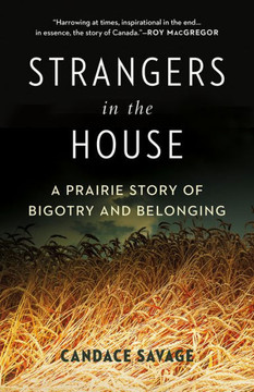 Strangers In The House: A Prairie Story Of Bigotry And Belonging (David Suzuki Institute) - 9781778401107