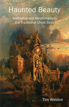 Haunted Beauty: Aesthetics And Mindfulness In The Traditional Ghost Story