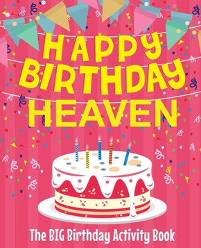 Happy Birthday Heaven - The Big Birthday Activity Book: Personalized Children's Activity Book