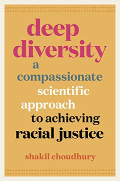 Deep Diversity: A Compassionate, Scientific Approach To Achieving Racial Justice - 9781778400339