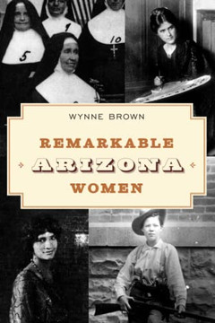 Remarkable Arizona Women (More Than Petticoats)