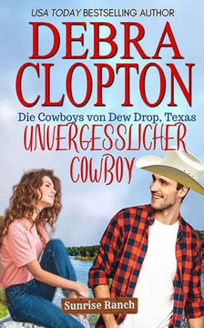 Unvergesslicher Cowboy (Die Cowboys Von Dew Drop, Texas) (German Edition)