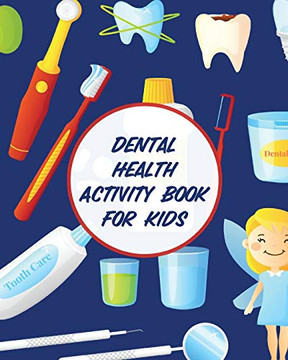 Dental Health Activity Book For Kids: Dental Hygiene - Dental Education For Kids - Tooth Fairy Journal