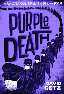 Purple Death: The Mysterious Spanish Flu Of 1918 Purple Death: The Mysterious Spanish Flu Of 1918