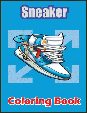 Sneaker Coloring Book: Awesome Coloring Book With High Quality Images For Sneaker Lovers