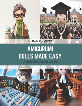 Amigurumi Dolls Made Easy: A Book for Crochet Lovers