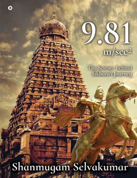9.81 m/sec 2 ( B/W ): The Science behind Sikhara's Journey 9.81 m/sec 2 ( B/W ): The Science behind Sikhara's Journey