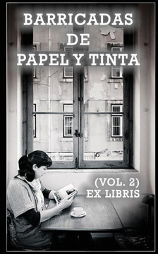 Barricadas de papel y tinta: Ex Libris (Vol. 2) (Spanish Edition) Barricadas de papel y tinta: Ex Libris (Vol. 2) (Spanish Edition)