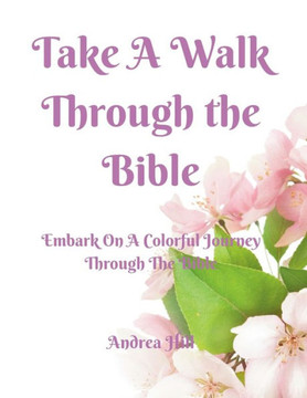 Take A Walk Through The Bible Coloring Book: Embark On A Colorful Journey Through The Bible