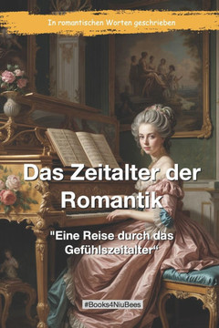 Das Zeitalter der Romantik: ""Eine Reise durch das Gef?lszeitalter""