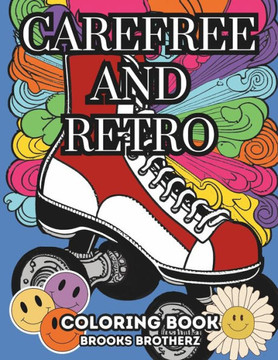 Carefree and Retro: Vintage Vibes: Relax and Color Your Way to Yesteryears