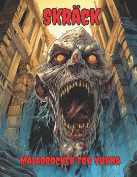 Skr?k M?arb?ker f? vuxna: Ge liv ? dina mardr?mar genom att f?gl?ga skr?mande scener, monsterskapelser och skr?kinjagande landskap