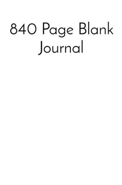 840 Page Blank Journal 840 Page Blank Journal