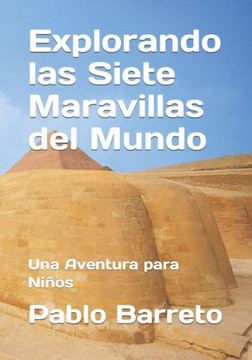 Explorando las Siete Maravillas del Mundo: Una Aventura para Ni?s