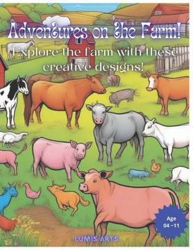 Adventures on the Farm!: Explore the farm with these creative designs!