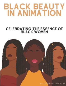 Black Beauty in Animation: Celebrating the Essence of Black Women