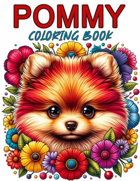 Pommy Coloring Book: Fun and Easy Dog Coloring Book in Cute Style With Pomeranian for Kids & Adults