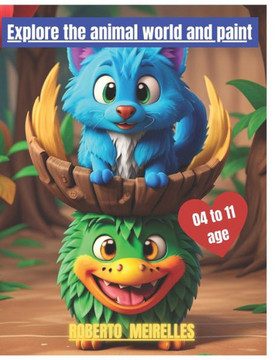 Explore the animal world and paint: Explore the animal world and paint