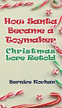How Santa Became a Toymaker: Christmaslore Retold How Santa Became a Toymaker: Christmaslore Retold