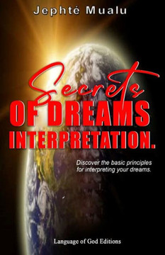 Secrets of Interpretation Dreams: The Basic Principles for the Interpretation of Dreams