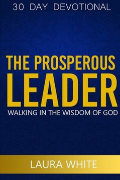The Prosperous Leader: Walking in the wisdom of God