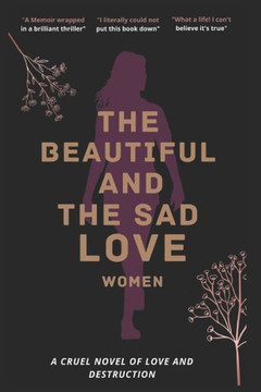 The Beautiful And The Sad Love Women: A Cruel Drama Of Love And Destruction The Beautiful And The Sad Love Women: A Cruel Drama Of Love And Destruction