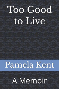 Too Good to Live: A Memoir