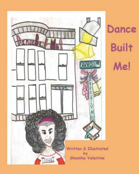 Dance Built Me: The story of how dance shaped a young women's life.
