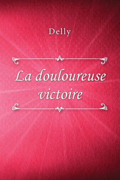 La douloureuse victoire (French Edition) - 9781729728017