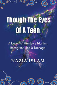 Through the Eyes of a Teen: A Book Written by a Muslim, Immigrant, and a Teenage