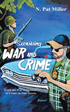Surviving War and Crime: From the War in Vietnam to Crime on Our Streets