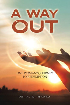 A Way Out: One Woman's Journey to Redemption A Way Out: One Woman's Journey to Redemption