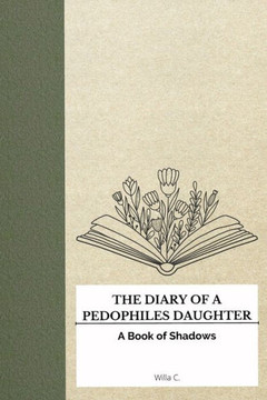 The Diary of a Pedophile's Daughter: A Book of Shadows