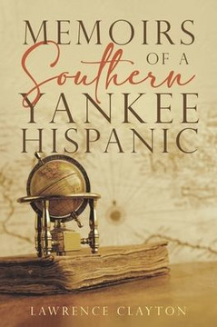 Memoirs of a Southern Yankee Hispanic Memoirs of a Southern Yankee Hispanic