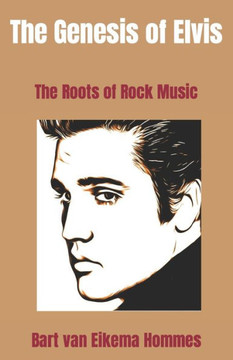 The Genesis of Elvis: The Roots of Rock Music