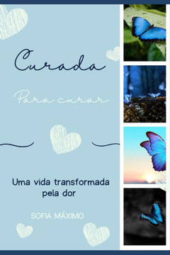 curada para curar: uma vida transformada pela dor