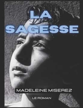 La Sagesse: le roman La Sagesse: le roman