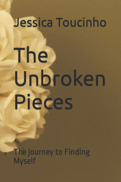 The Unbroken Pieces: The journey to finding myself